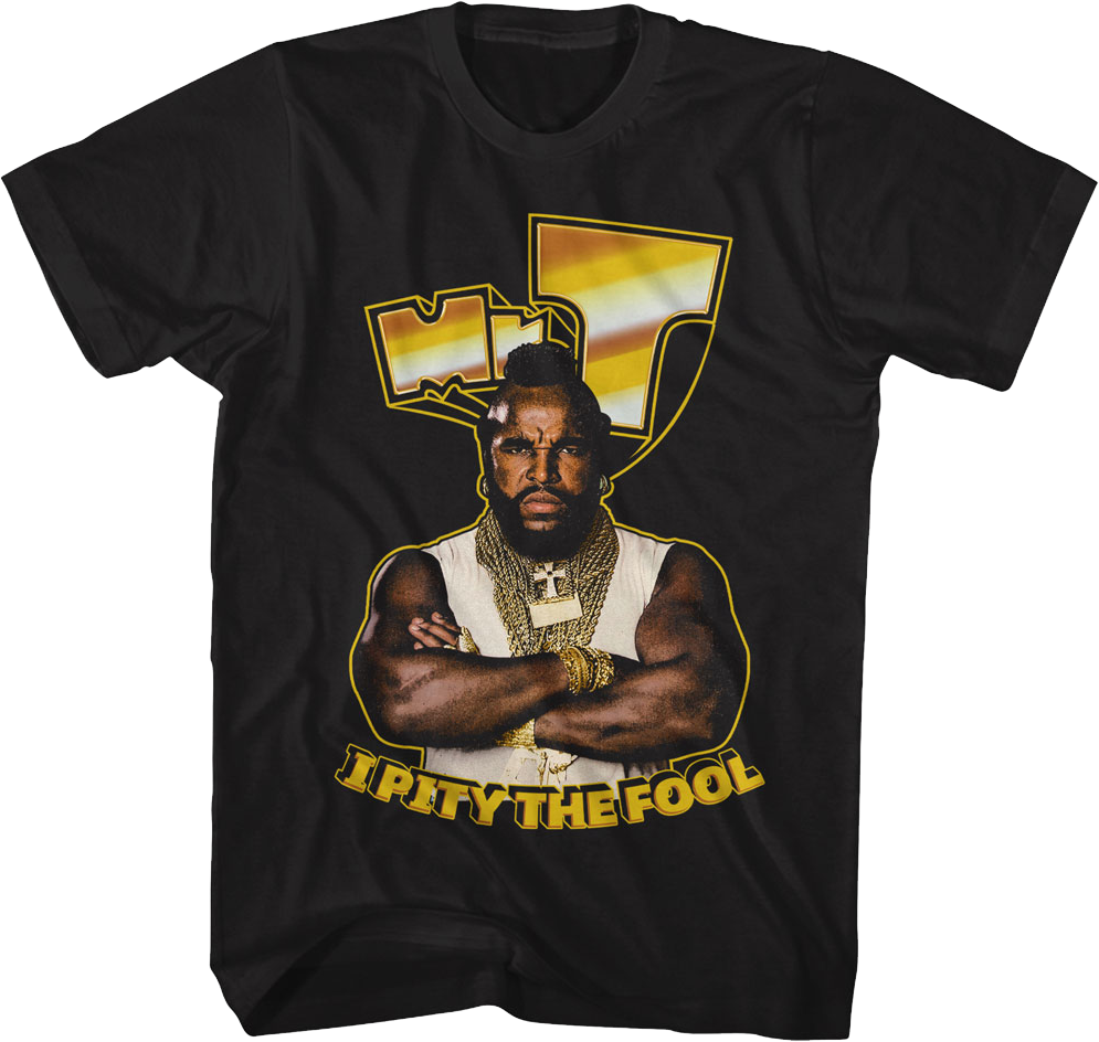I Pity The Fool Gold Letters Mr. T Shirt Hoodie, Sweatshirt | CiraTrend.com (Image 1)