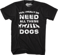 I Really Do Need All These Dogs T-Shirt Hoodie, Sweatshirt | CiraTrend.com (Image 1)