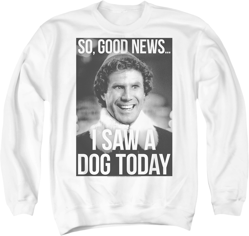 I Saw A Dog Today Elf Sweatshirt T-Shirts, Hoodie | CiraTrend.com (Image 1)