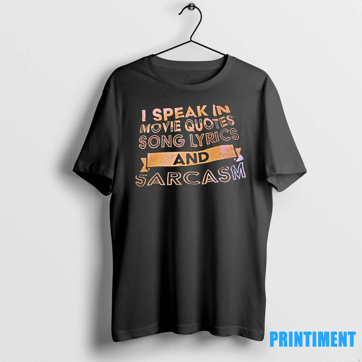 I Speak In Movie Quotes Song Lyrics And Sarcasm Tshirts Sweater
