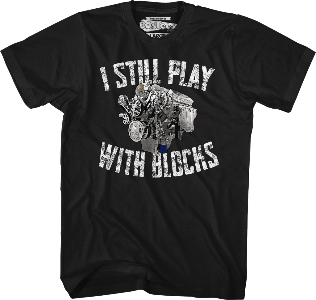 I Still Play With Blocks T-Shirt Hoodie, Sweatshirt | CiraTrend.com (Image 1)