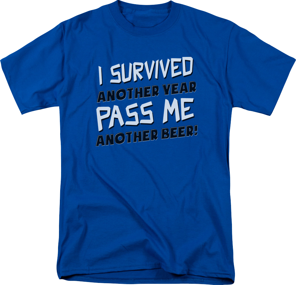 I Survived Another Year Pass Me Another Beer T-Shirt Hoodie, Sweatshirt | CiraTrend.com (Image 1)