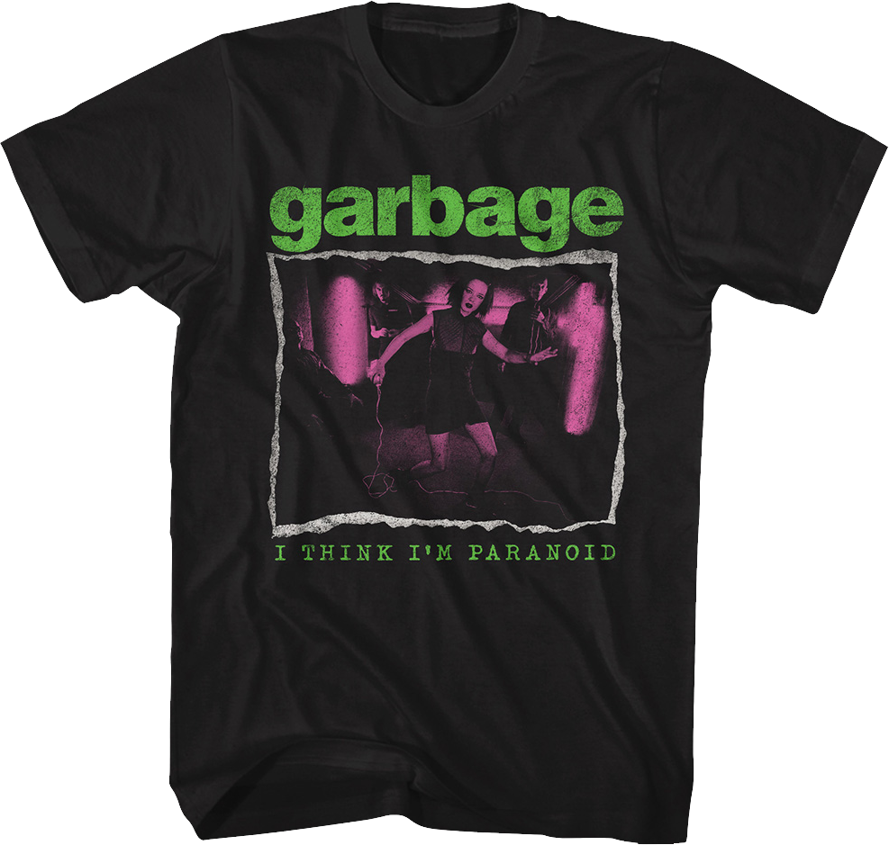 I Think I'm Paranoid Garbage T-Shirt Hoodie, Sweatshirt | CiraTrend.com (Image 1)