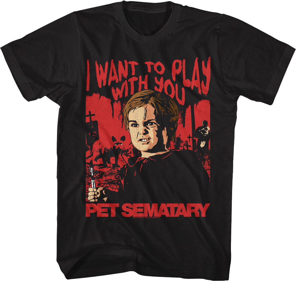 I Want To Play With You Pet Sematary T-Shirt Hoodie, Sweatshirt | CiraTrend.com (Image 1)