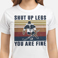 Ice Hockey Shut Up Legs Shirt