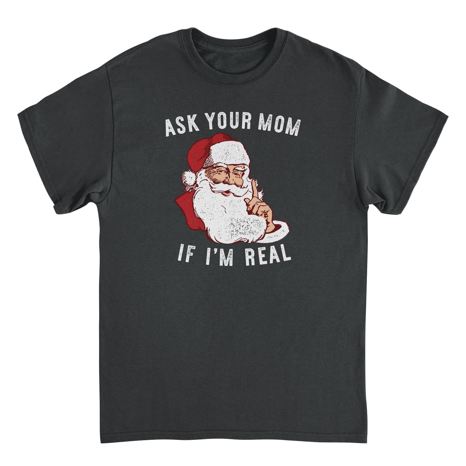 Ask Your Mom If Im Real Mens Christmas T-Shirt Hoodie, Sweatshirt | CiraTrend.com (Image 1)