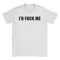 I'd Fuck Me T-Shirt Hoodie, Sweatshirt | CiraTrend.com (Image 1)