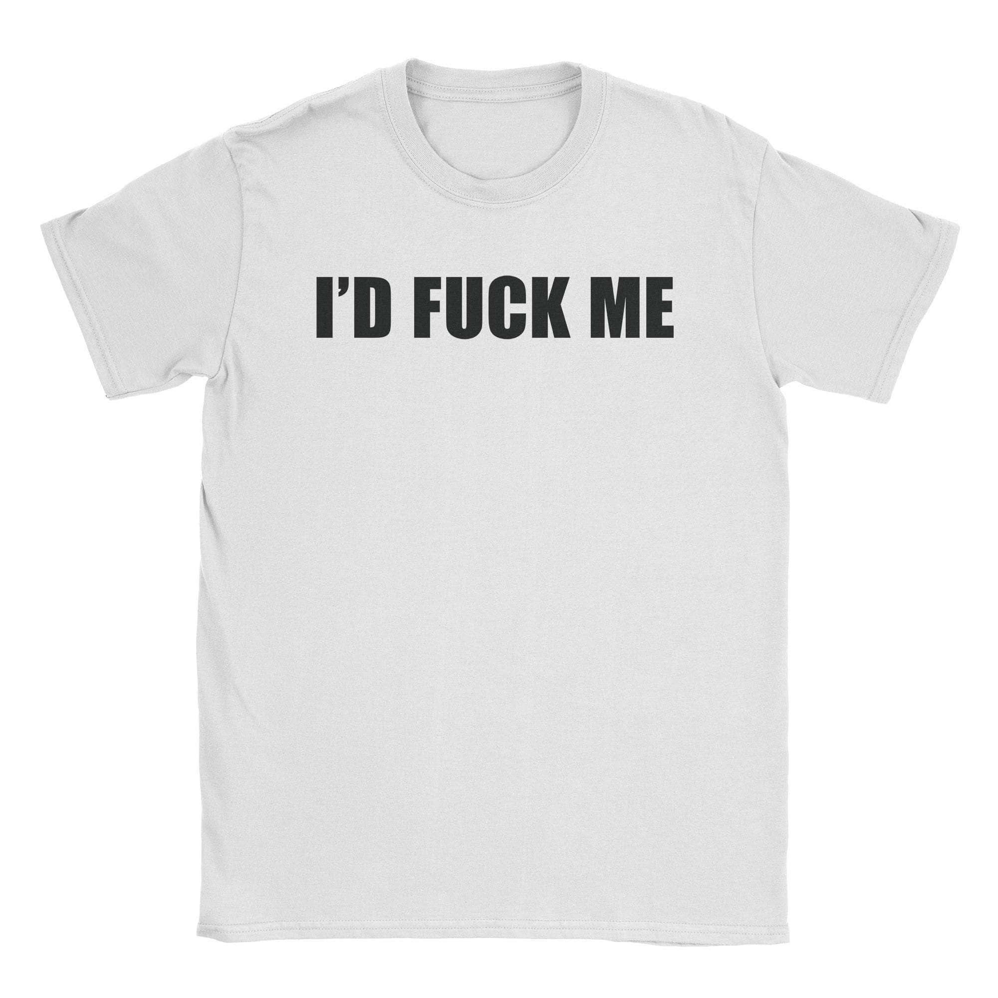 I'd Fuck Me T-Shirt Hoodie, Sweatshirt | CiraTrend.com (Image 1)