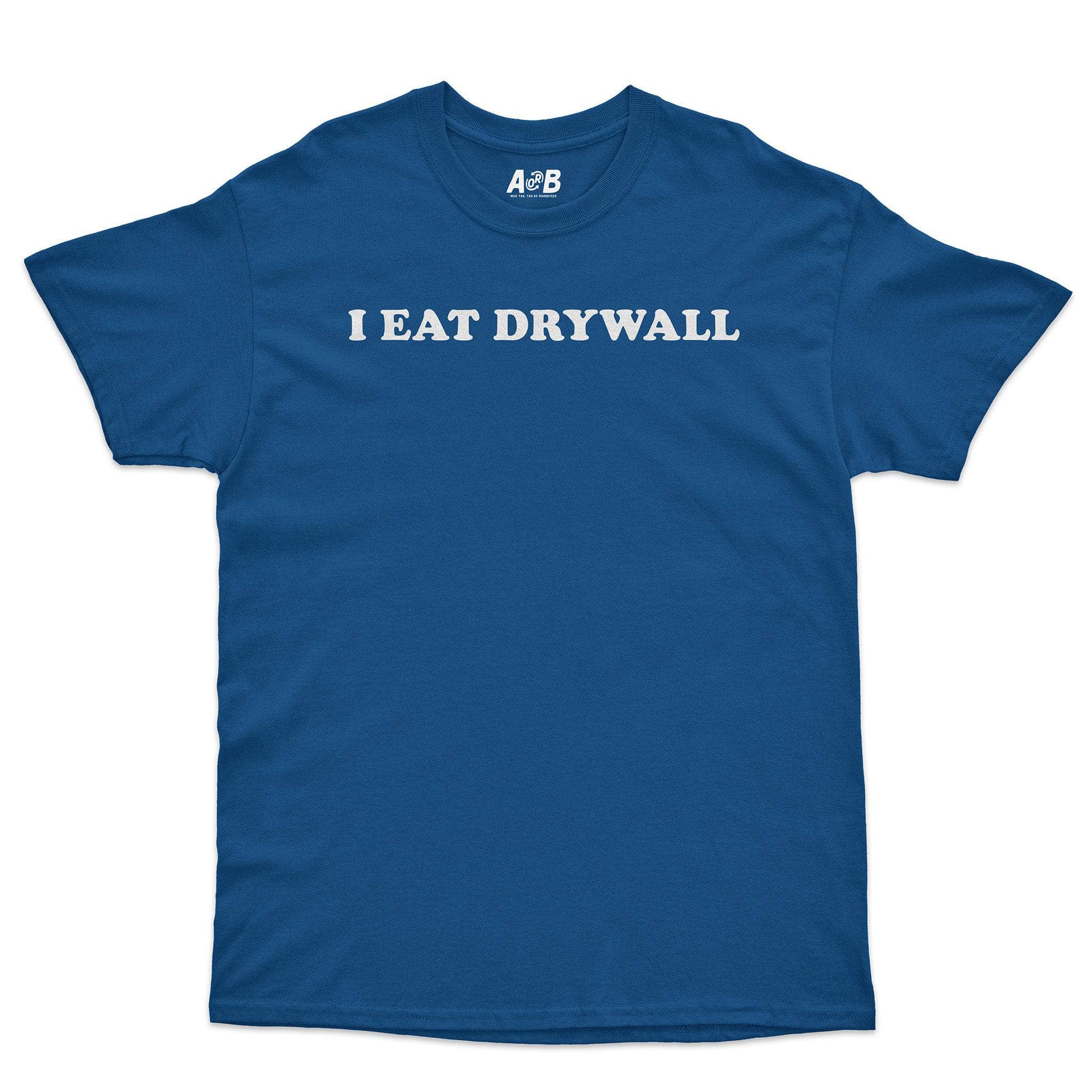 I Eat Drywall T-Shirt Hoodie, Sweatshirt | CiraTrend.com (Image 1)