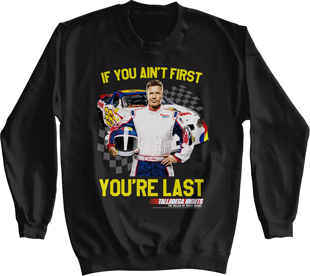 If You Ain't First You're Last Talladega Nights Sweatshirt T-Shirts, Hoodie | CiraTrend.com (Image 1)