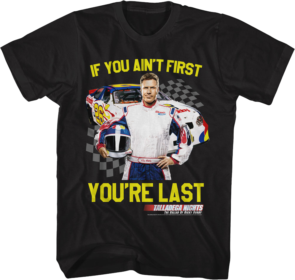 If You Ain't First You're Last Talladega Nights T-Shirt Hoodie, Sweatshirt | CiraTrend.com (Image 1)
