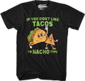 If You Don't Like Tacos I'm Nacho Type T-Shirt Hoodie, Sweatshirt | CiraTrend.com (Image 1)