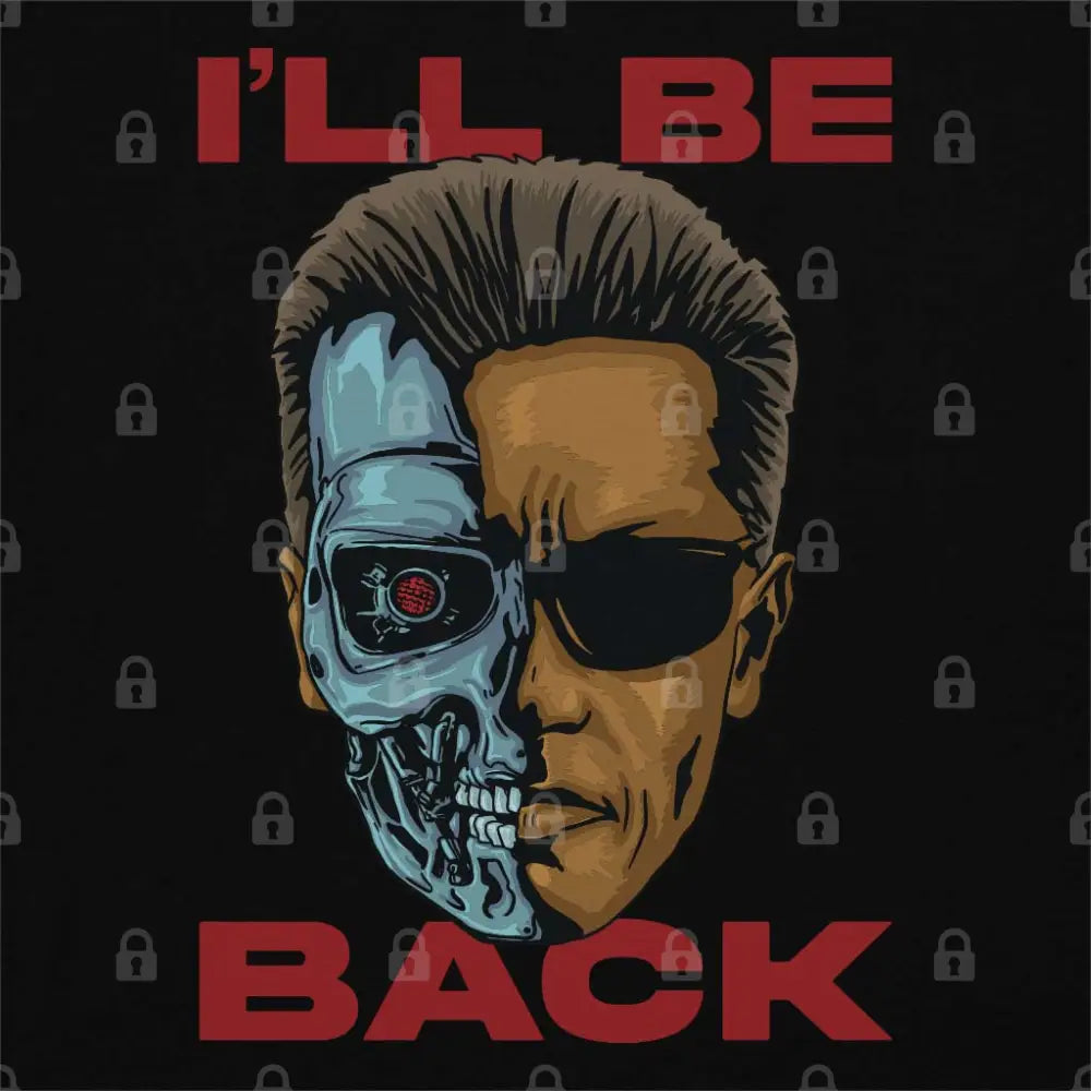 I'Ll Be Back Style001 T-Shirts, Hoodie, Sweatshirt