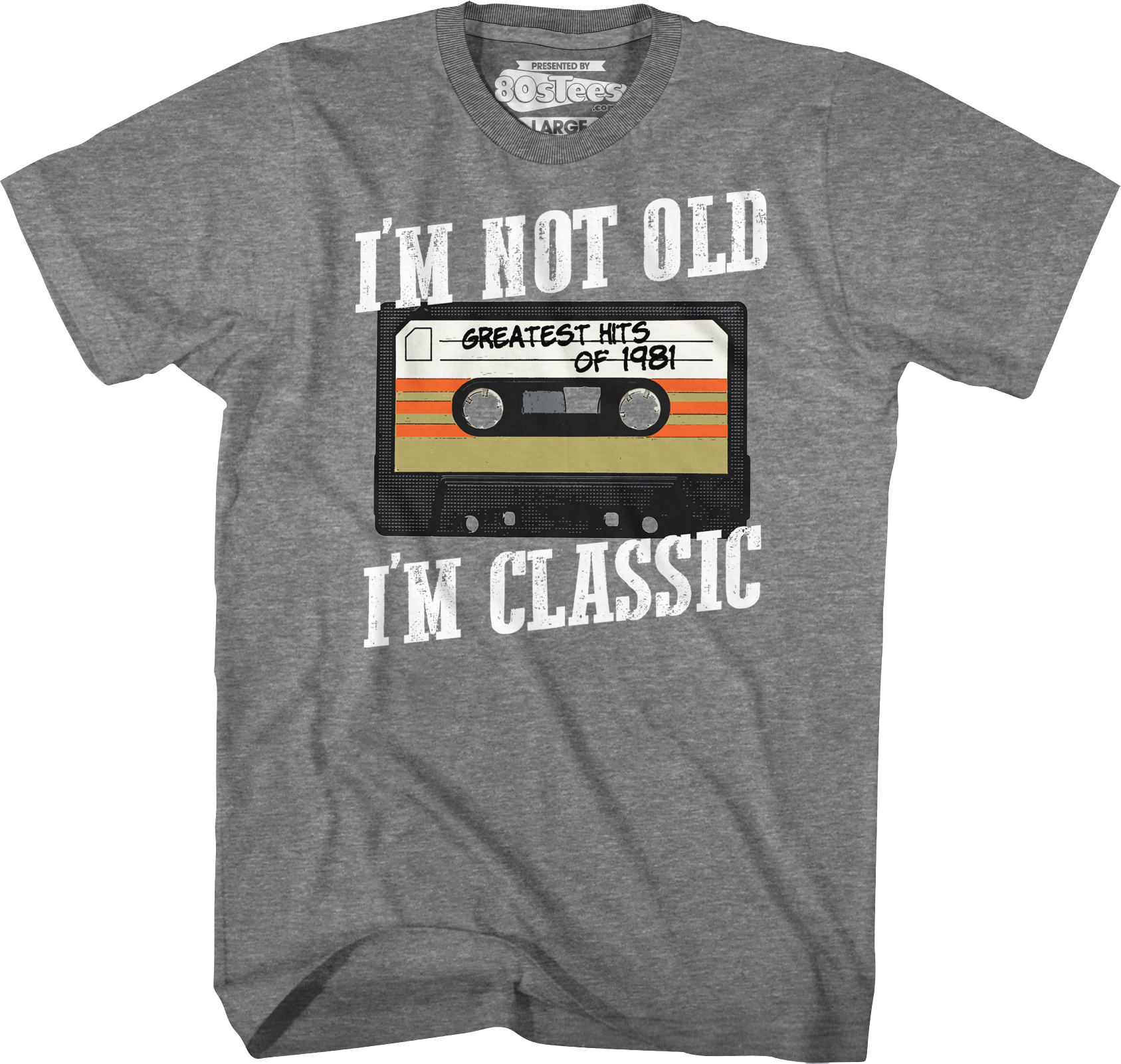 I'm Not Old I'm Classic Greatest Hits Of 1981 T-Shirt Hoodie, Sweatshirt | CiraTrend.com (Image 1)