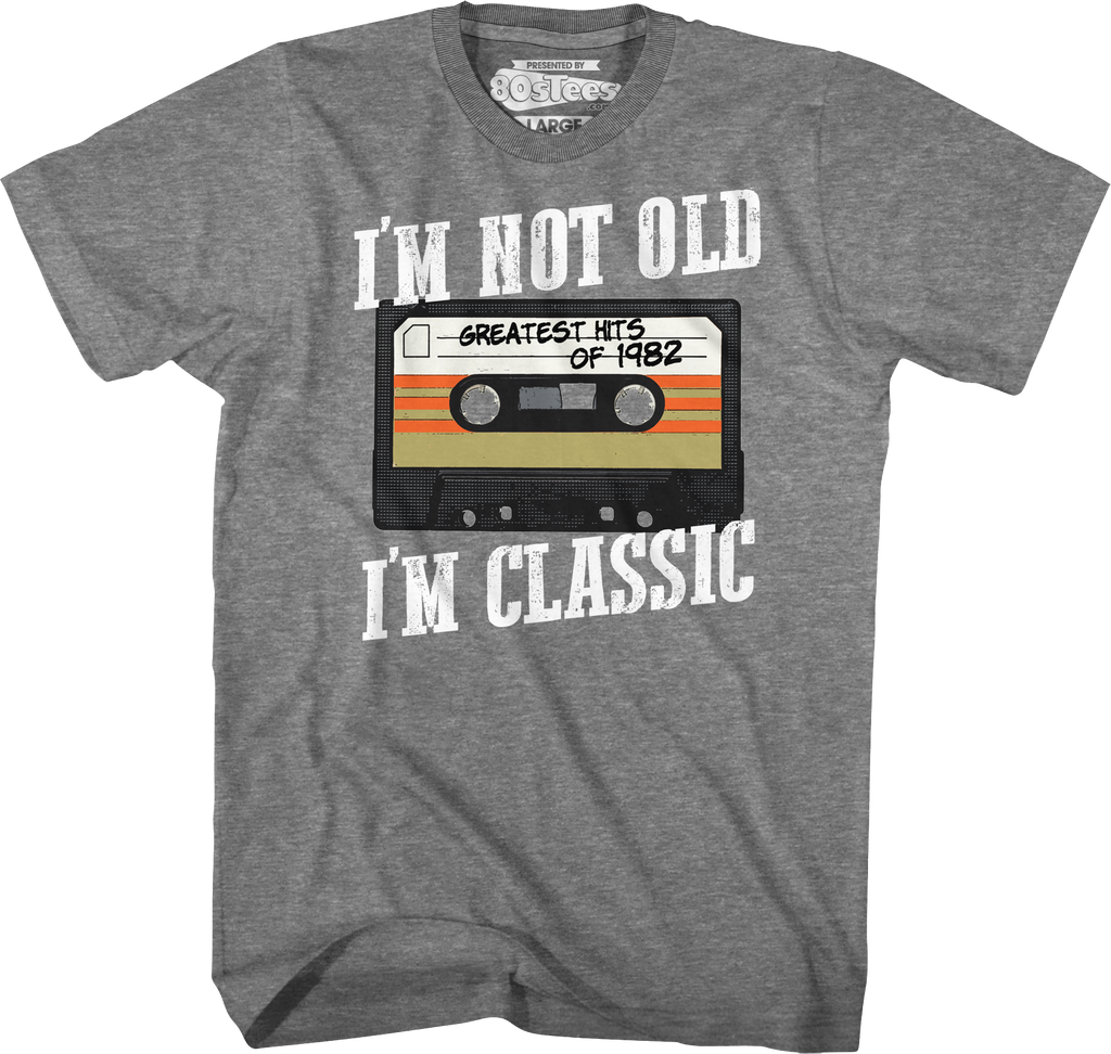 I'm Not Old I'm Classic Greatest Hits Of 1982 T-Shirt Hoodie, Sweatshirt | CiraTrend.com (Image 1)