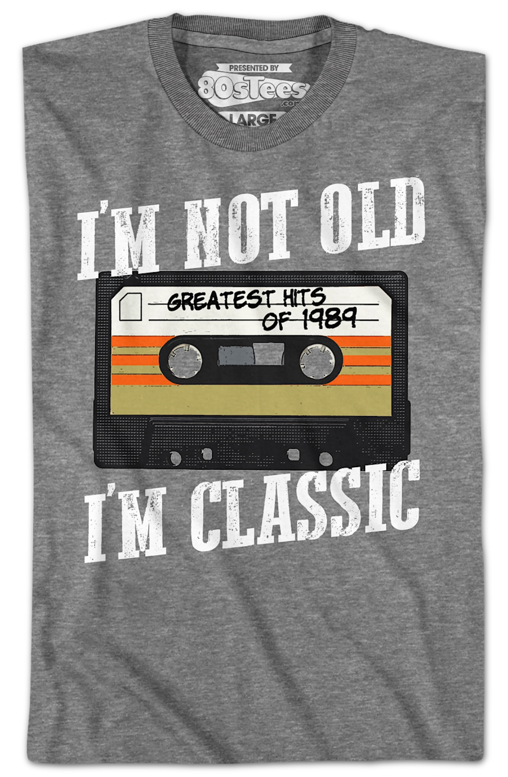 I'm Not Old I'm Classic Greatest Hits Of 1989 T-Shirt Hoodie, Sweatshirt | CiraTrend.com (Image 2)