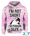 I’m not short I’m penguin size 3D Hoodie