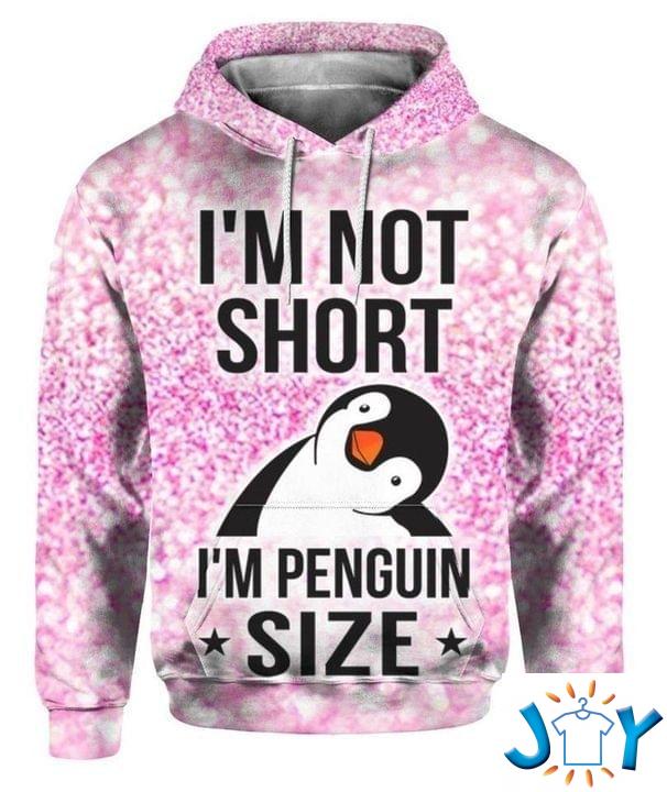 I’m not short I’m penguin size 3D Hoodie