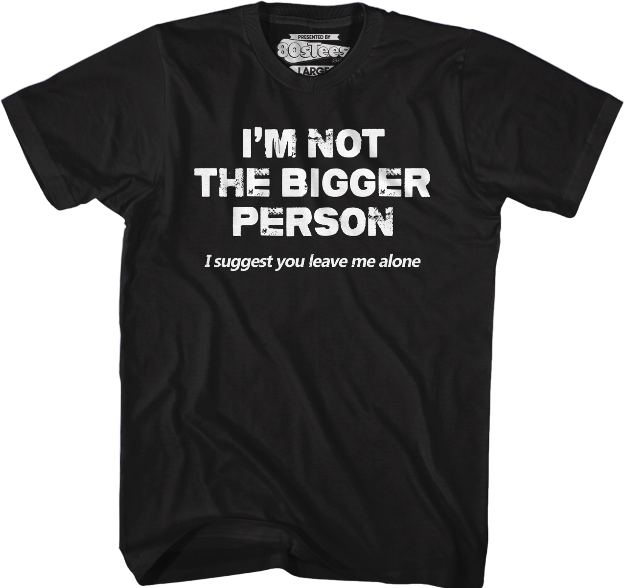 I'm Not The Bigger Person I Suggest You Leave Me Alone T-Shirt Hoodie, Sweatshirt | CiraTrend.com (Image 1)