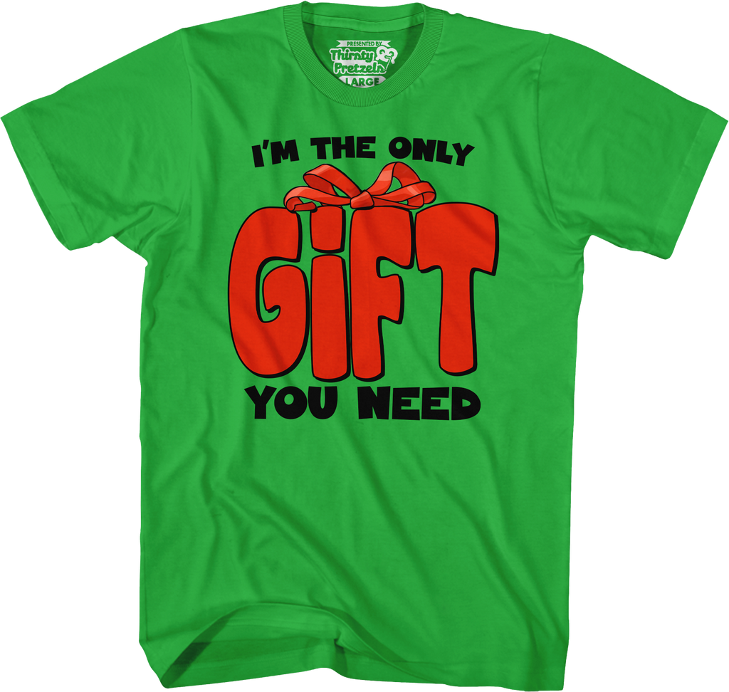I'm The Only Gift You Need T-Shirt Hoodie, Sweatshirt | CiraTrend.com (Image 3)