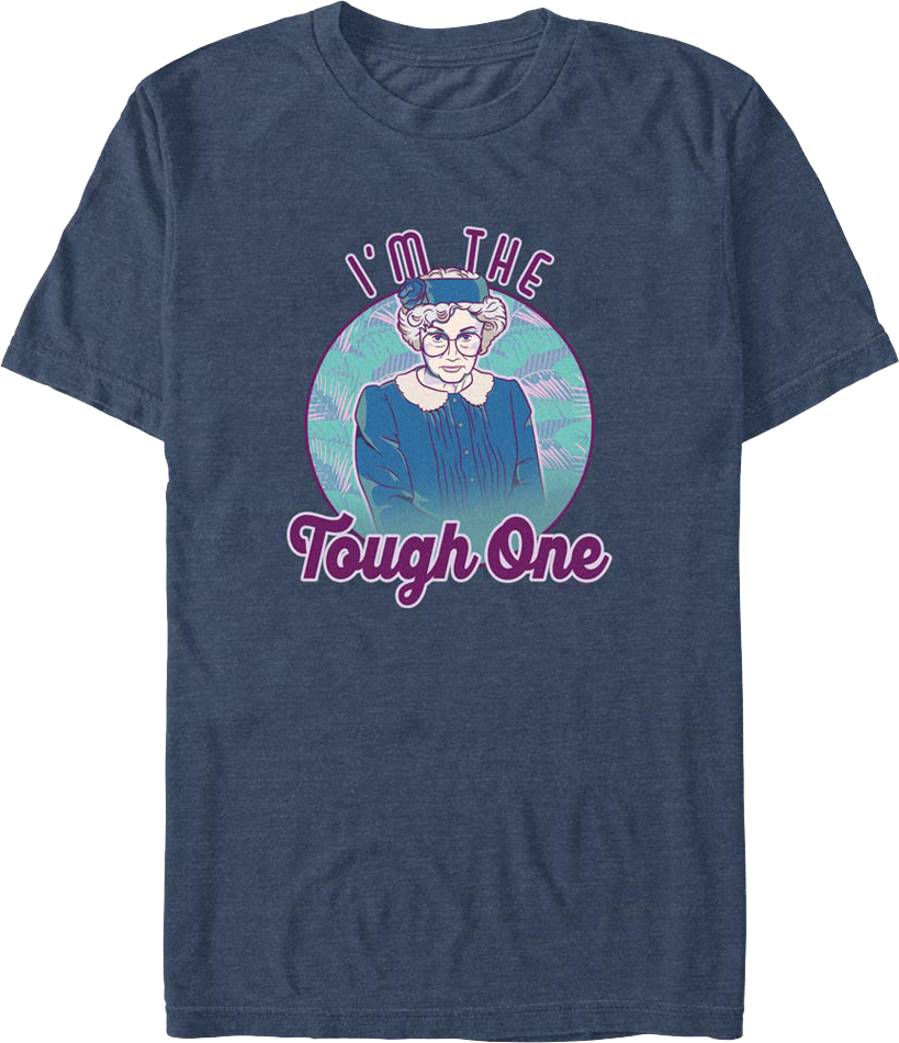I'm The Tough One Golden Girls T-Shirt Hoodie, Sweatshirt | CiraTrend.com (Image 1)