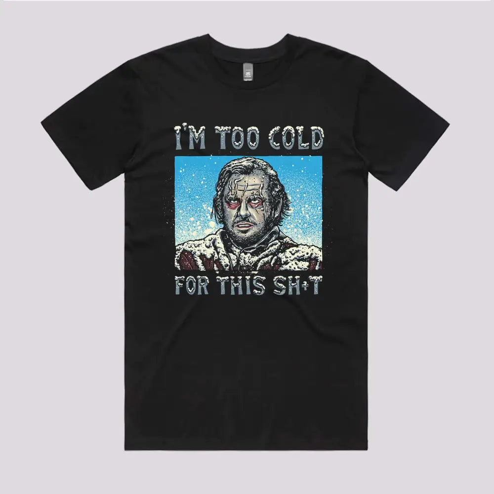 I'm Too Cold For This T-Shirt Hoodie, Sweatshirt | CiraTrend.com (Image 2)
