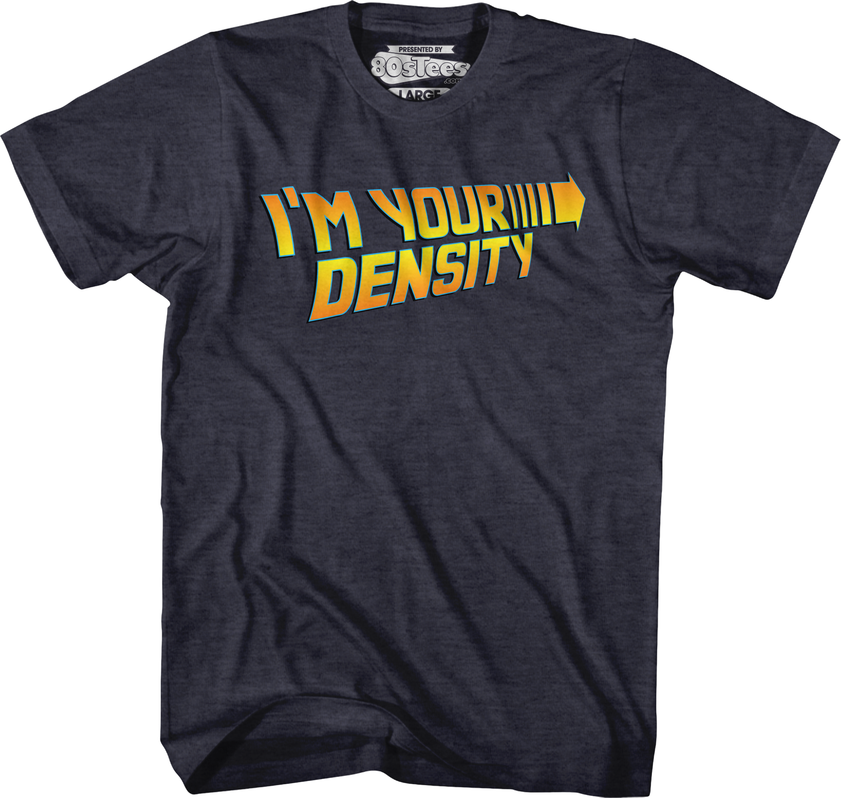 I'm Your Density Back To The Future T-Shirt Hoodie, Sweatshirt | CiraTrend.com (Image 1)