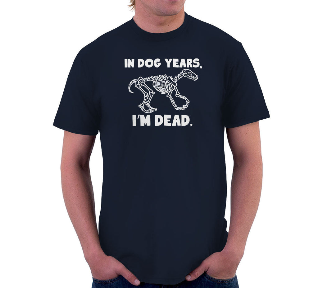 Dog Years I'M Dead T-Shirts, Hoodie, Sweatshirt