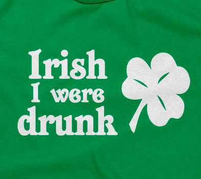 Irish I Were Drunk T-Shirts, Hoodie, Sweatshirt