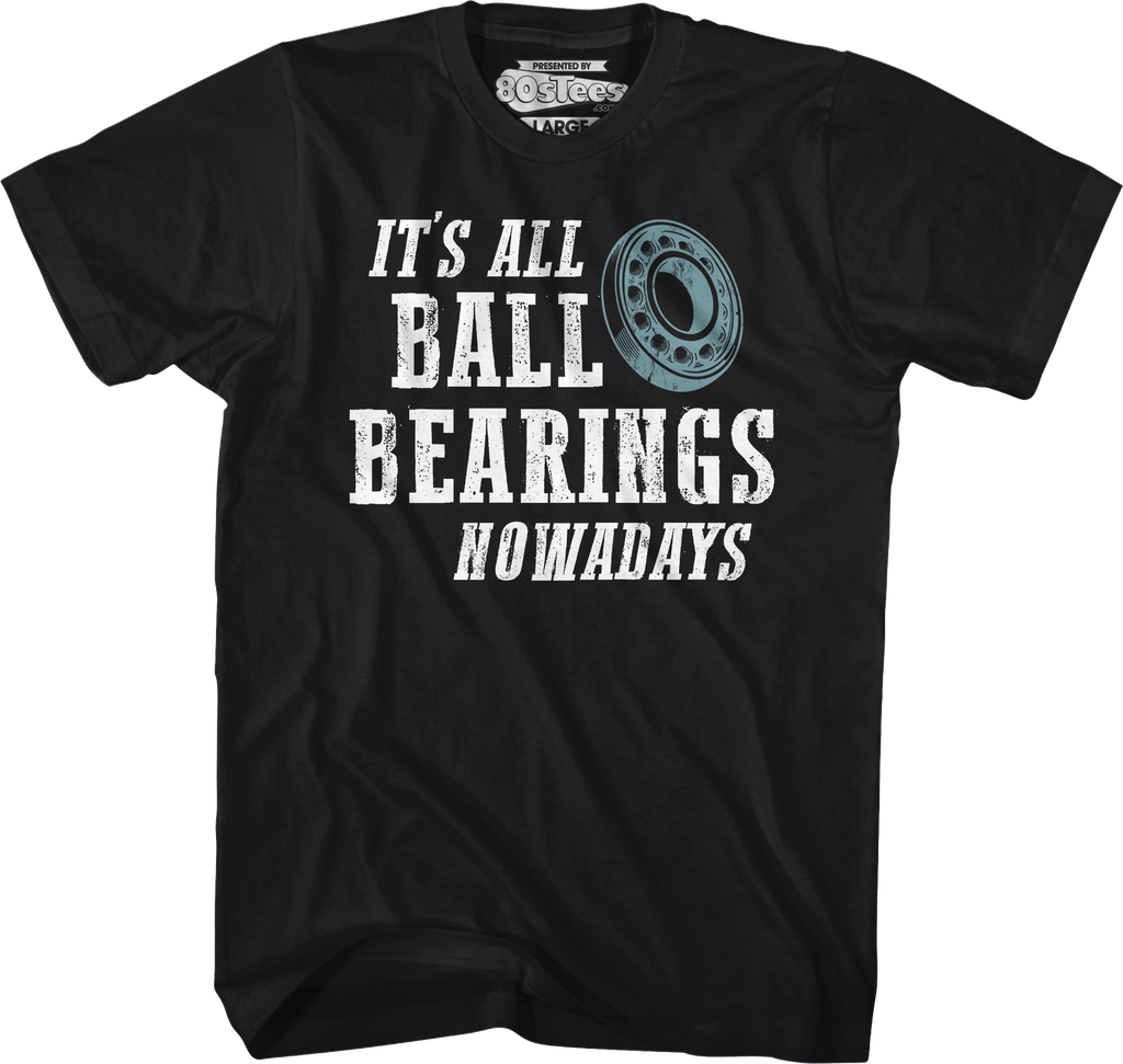 It's All Ball Bearings Nowadays Fletch T-Shirt Hoodie, Sweatshirt | CiraTrend.com (Image 1)
