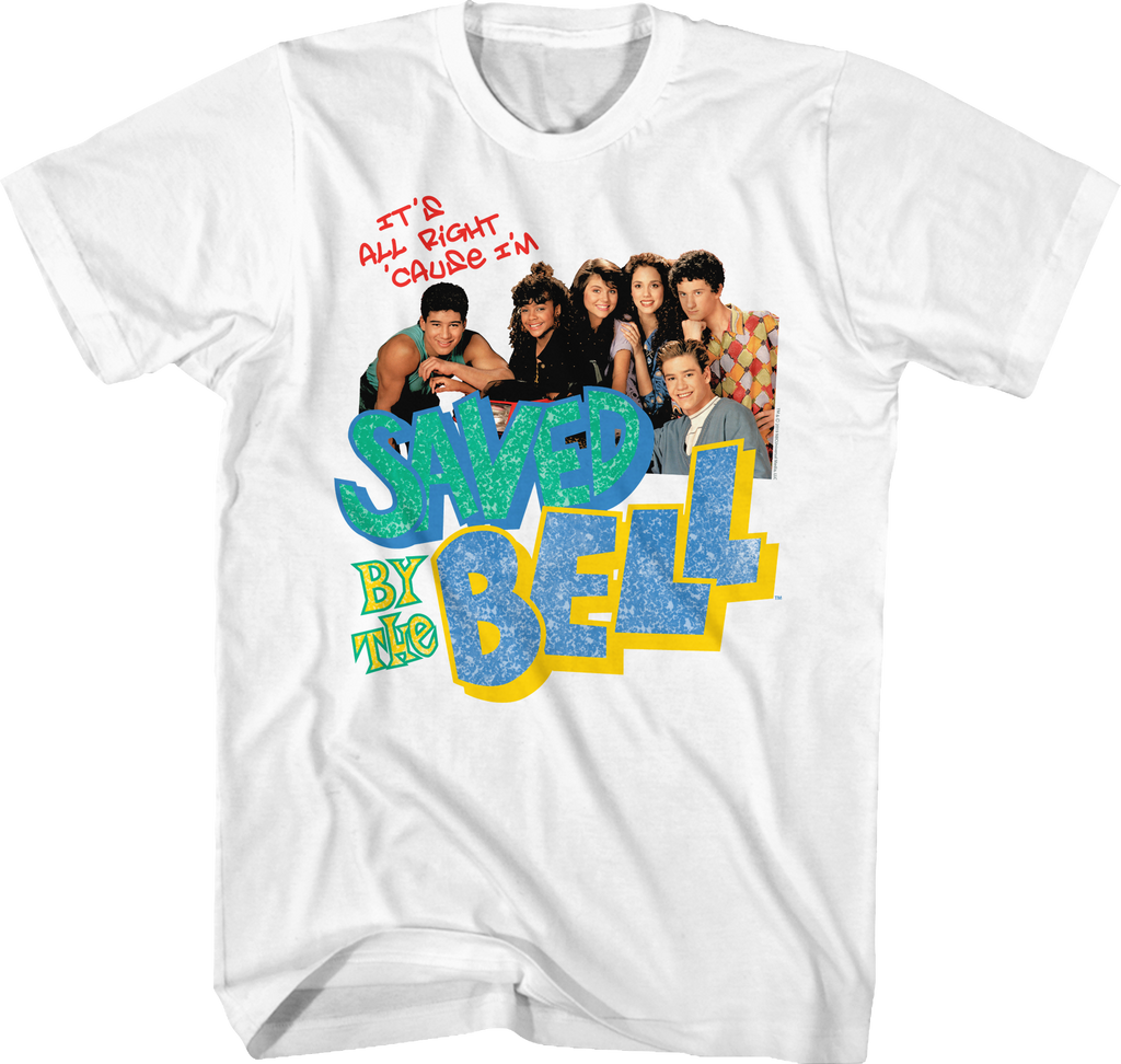 It's All Right 'Cause I'm Saved By The Bell Shirt Hoodie, Sweatshirt | CiraTrend.com (Image 1)