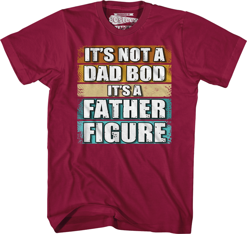 It's Not A Dad Bod It's A Father Figure T-Shirt Hoodie, Sweatshirt | CiraTrend.com (Image 3)