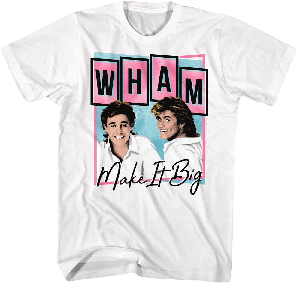 Album Promo Ad Make It Big Wham T-Shirt Hoodie, Sweatshirt | CiraTrend.com (Image 1)