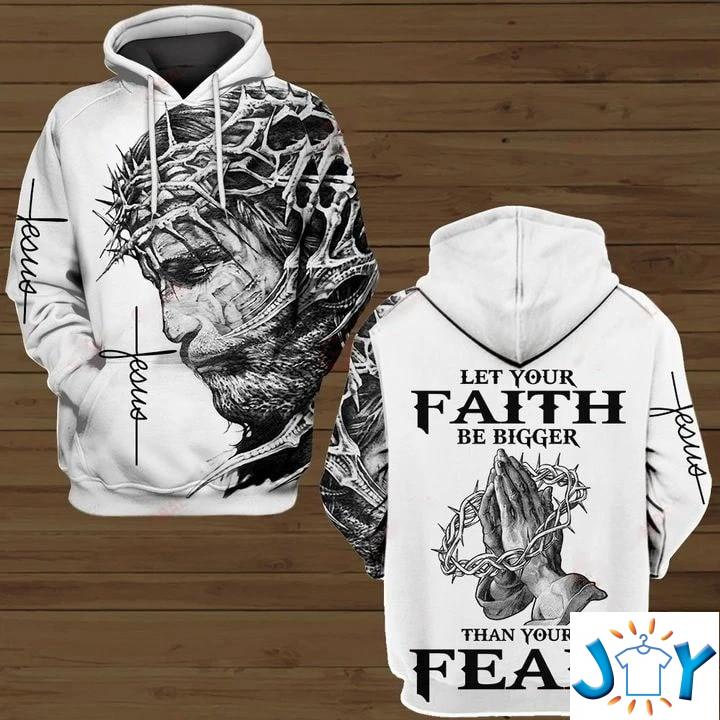 Jesus Let your faith be bigger than your fear 3D All over print hoodie