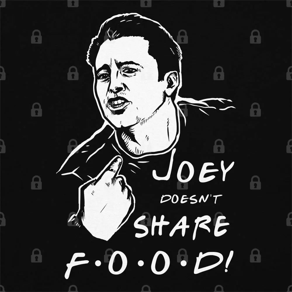 Joey Doesn't Share Food T-Shirt Hoodie, Sweatshirt | CiraTrend.com (Image 1)