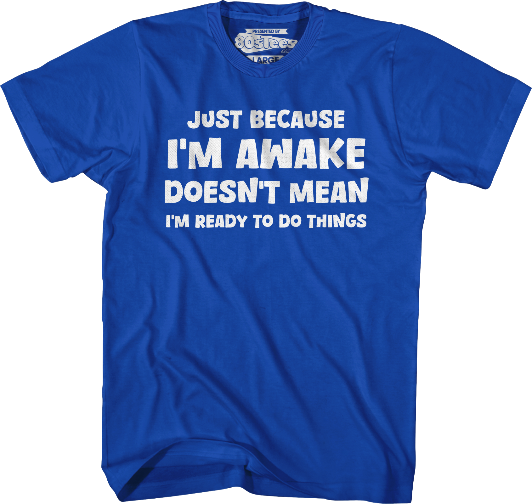 Just Because I'm Awake Doesn't Mean I'm Ready To Do Things T-Shirt Hoodie, Sweatshirt | CiraTrend.com (Image 3)
