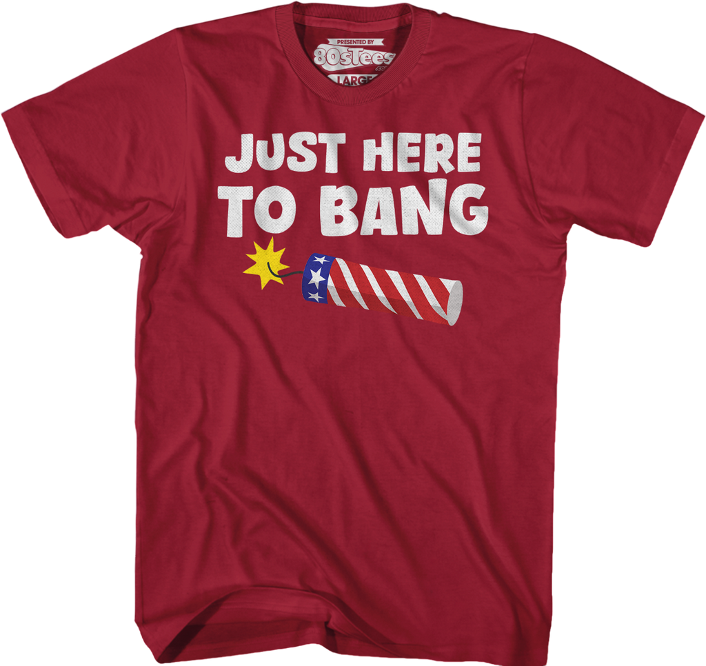 Just Here Bang T-Shirts, Hoodie, Sweatshirt