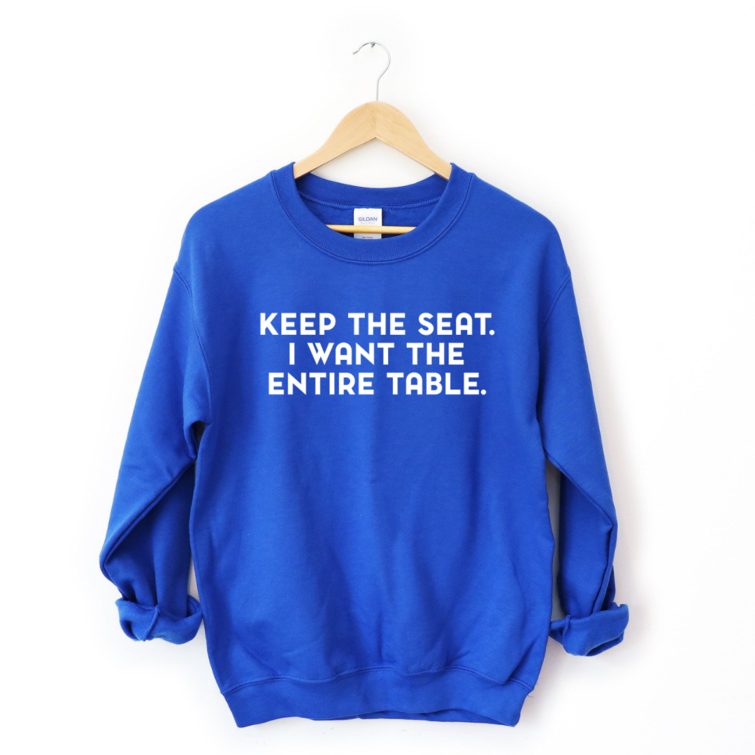 Keep The Seat. I Want The Entire Table. Sweatshirt T-Shirts, Hoodie | CiraTrend.com (Image 4)