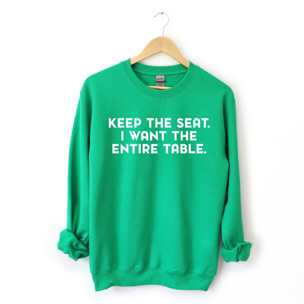 Keep The Seat. I Want The Entire Table. Sweatshirt T-Shirts, Hoodie | CiraTrend.com (Image 5)