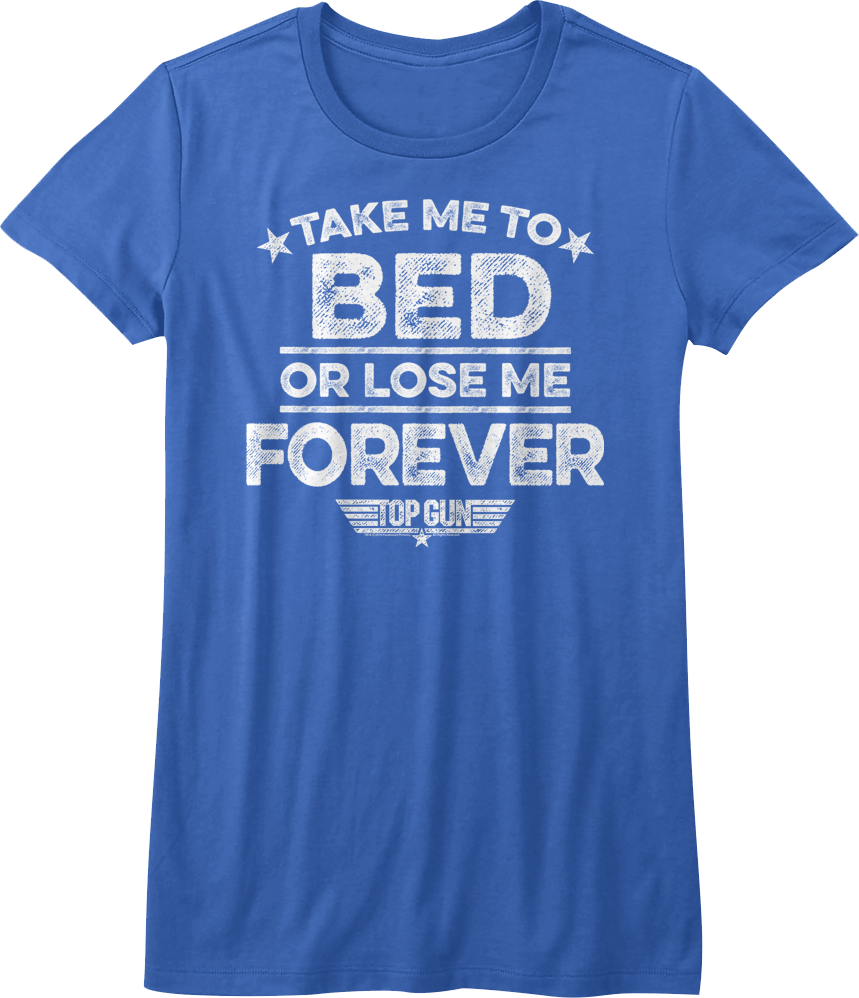 Take Me Bed Lose Me Forever Top Gun Shirt T-Shirts, Hoodie, Sweatshirt