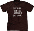Because I'm The Landlord That's Why T-Shirt Hoodie, Sweatshirt | CiraTrend.com (Image 1)