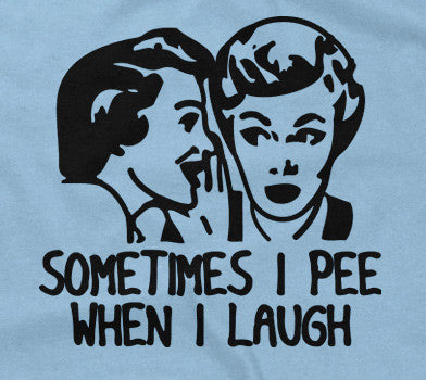Sometimes I Pee When I Laugh T-Shirt Hoodie, Sweatshirt | CiraTrend.com (Image 2)