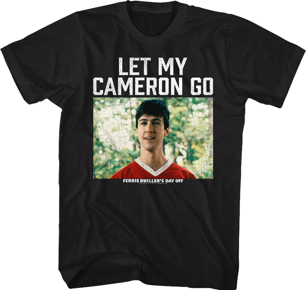 Let My Cameron Go Ferris Bueller's Day Off T-Shirt Hoodie, Sweatshirt | CiraTrend.com (Image 1)