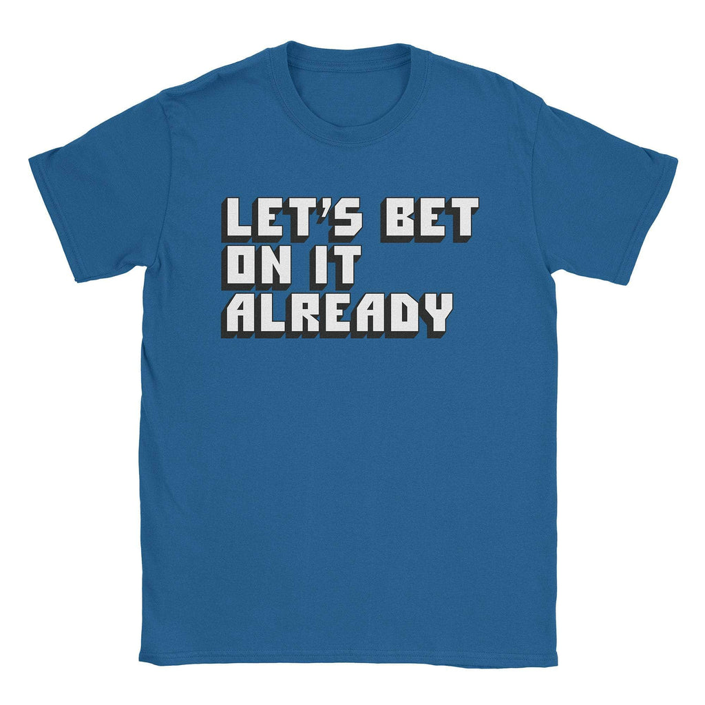 Bet T-Shirts, Hoodie, Sweatshirt