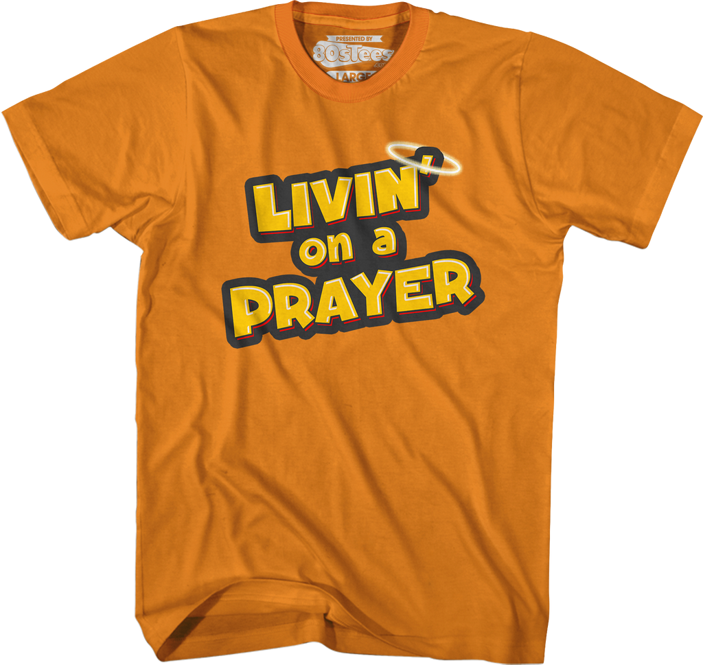 Livin' Prayer T-Shirts, Hoodie, Sweatshirt