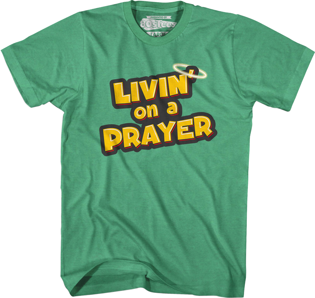 Livin' Prayer T-Shirts, Hoodie, Sweatshirt
