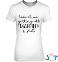 Look At Me Getting All Married And Shit Bride Swearing Meme T-Shirt