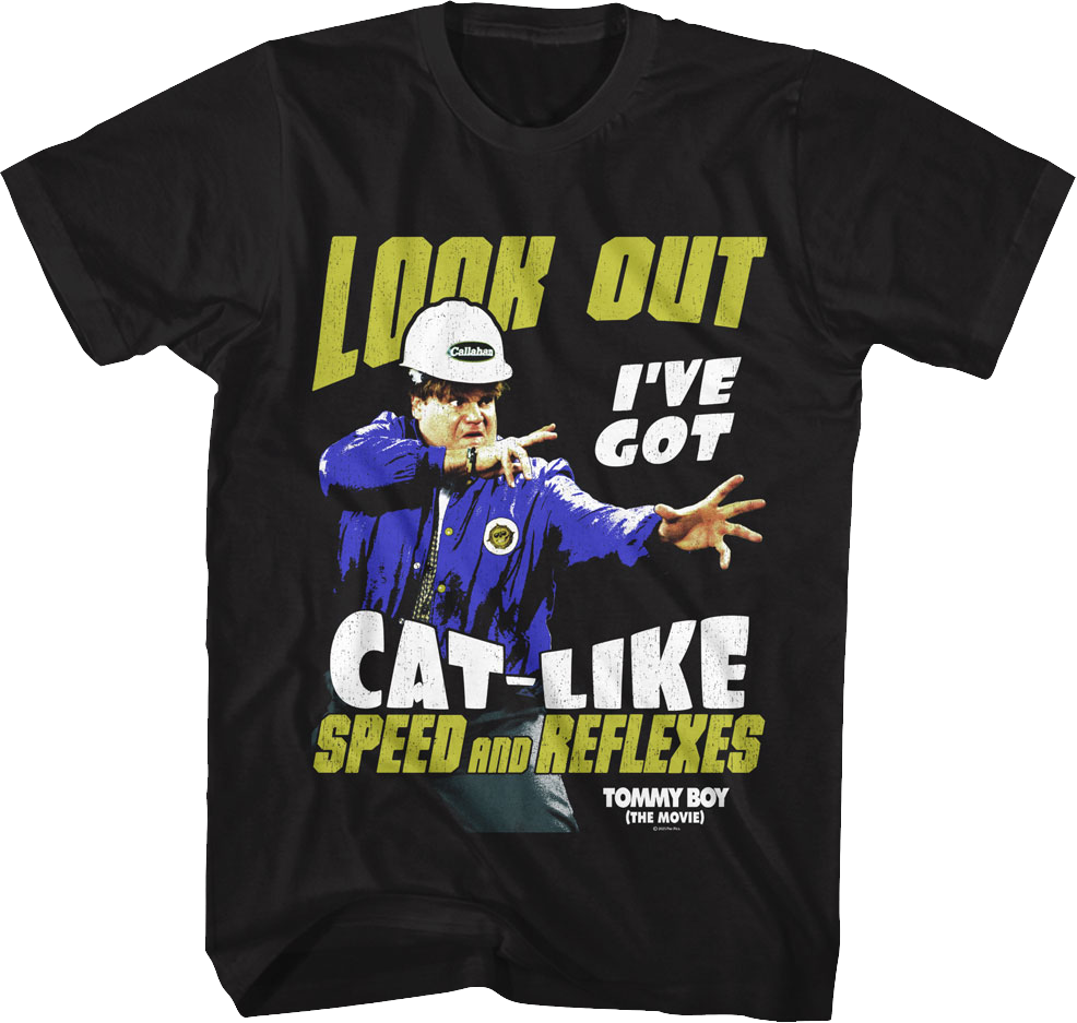 Look Out I've Got Cat-Like Speed And Reflexes Tommy Boy T-Shirt Hoodie, Sweatshirt | CiraTrend.com (Image 1)