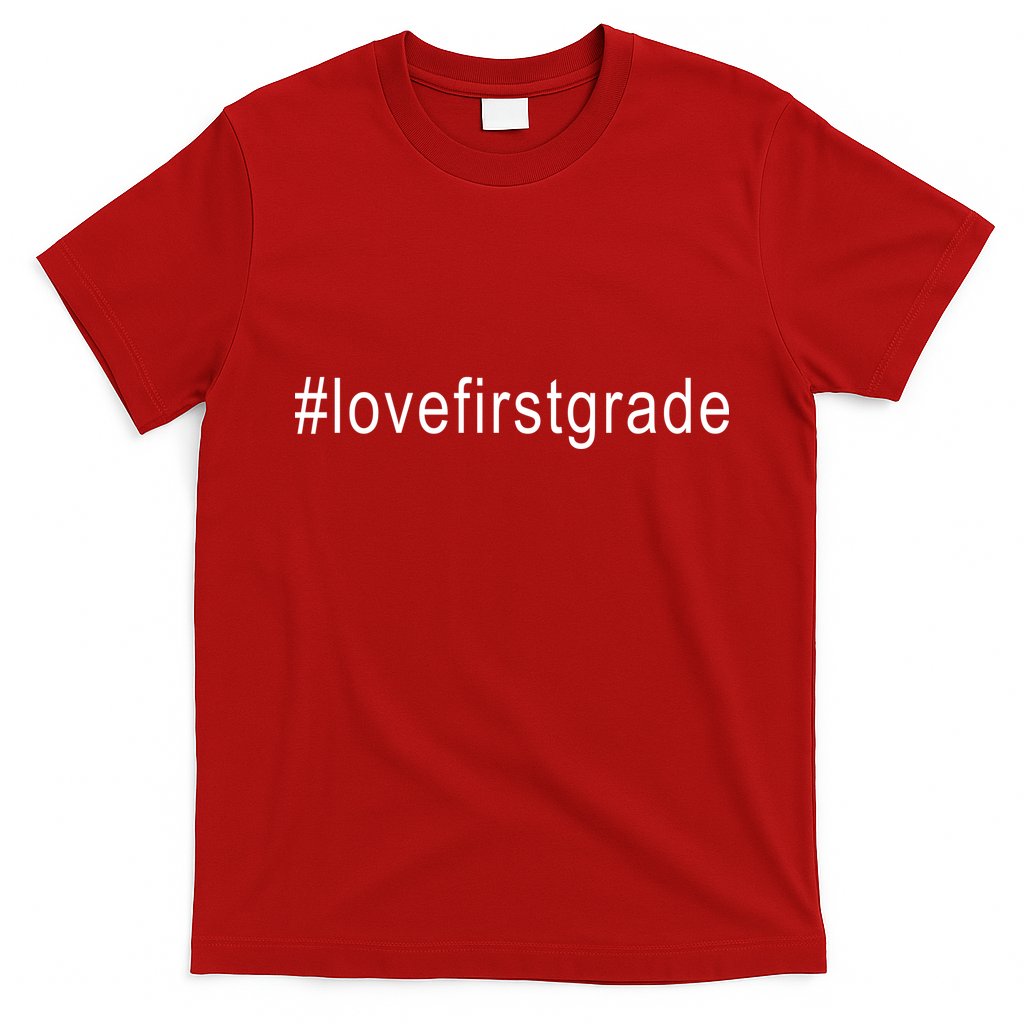 #Lovefirstgrade Love First Grade T-Shirt