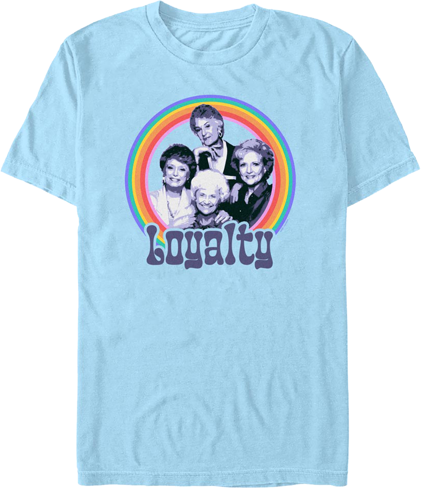 Loyalty Golden Girls T-Shirt Hoodie, Sweatshirt | CiraTrend.com (Image 1)